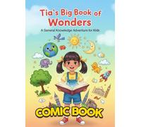 Tia’s Big Book of Wonders: A General Knowledge Adventure for Kids