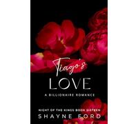 TIAGO'S LOVE: A Billionaire Romance (NIGHT OF THE KINGS SERIES)