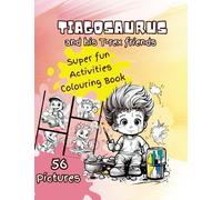Tiagosaurus and his T-rex friends: Super Fun Activities Colouring Book