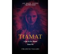 TIAMAT: A Que Se Fez Mundo: 7 (AS DOZE VOZES)