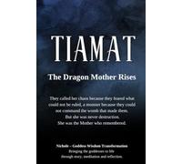 Tiamat: The Dragon Mother Rises: They called her chaos because they feared what could not be ruled, a monster because they could not command the womb ... was the Mother who remembered.