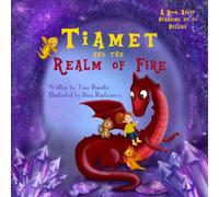Tiamet And The Realm Of Fire: A Book About Standing Up To Bullies (Aria And The Dream Dragons Trilogy)