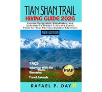 TIAN SHAN TRAILS HIKING GUIDE 2026: Explore Kyrgyzstan, Kazakhstan, and Uzbekistan's Hidden Trails and Scenic Peaks for Your Ultimate Outdoor Adventure