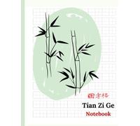 Tian Zi Ge Notebook: Chinese Writing Character Practice Book with 150 pages- Chinese Exercise Book for Learning Mandarin and Calligraphy-Simple and Elegant Bamboo Design-Kids and Adults