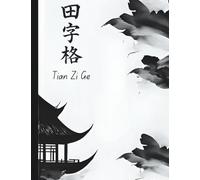 Tian Zi Ge Notebook: Mandarin Chinese Character Practice Book with Grids for Kids, Students, and Adults