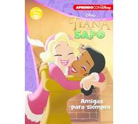 Tiana y el sapo. Leo con Disney (Nivel 2). Amigas para siempre (Disney. Lectoescritura): .: . (Aprendo con Disney)