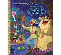 Tiana's Bayou Adventure (Little Golden Books: Disney Princess)