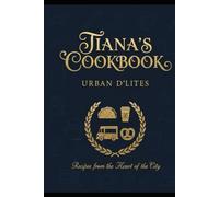 Tiana's Cookbook: Urban D'Lites