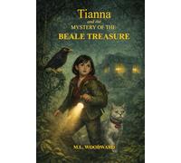 Tianna and the Mystery of the Beale Treasure: A Global Mystery of Codes, Courage, and Ancient Secrets: 1 (Tianna Howard Mysteries)