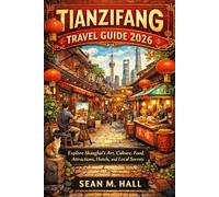 Tianzifang Travel Guide 2026: Explore Shanghai’s Art, Culture, Food, Attractions, Hotels, and Local Secrets