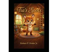 Tia's Spot's: Adventures of Tia & friends