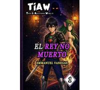 TIAW: Isekai LitRPG Vol. 1 - El Rey no Muerto (Novela Ligera)