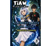 TIAW: Isekai LitRPG Vol. 2 - La Elementalista del Agua (Novela Ligera)