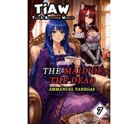 TIAW: Isekai LitRPG Vol. 7 - The Maid of the Dead (This Is Another World)