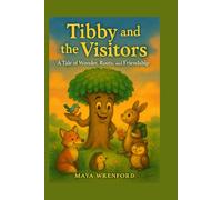 Tibby and the Visitors: A Tale of Wonder, Roots, and Friendship.