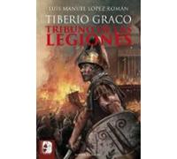 Tiberio Graco. Tribuno de las legiones