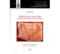 Tiberio Julio Alejandro. Un Aristócrata Judío Al Servicio De Roma
