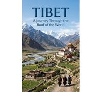 Tibet: A Journey Through the Roof of the World