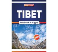 Tibet Guida Di Viaggio 2026: Alla scoperta di siti sacri, palazzi storici, festival locali e cucina nella Cina occidentale