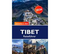 TIBET Reiseführer 2026: Unbedingt sehende heilige Stätten und epische Abenteuer, Kailash, Nordwand des Everest, Potala-Palast, Genehmigungen und Top-Routen