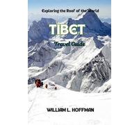 Tibet Travel Guide 2025: Exploring the Roof of the World (Journey to Hidden Gems in Comfort)