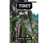 Tibet Travel Guide 2026: Authentic Pilgrimages, Everest Views & Festival Guides for Soul-Stirring Experiences (Earthbound Explorer Collection: Travel Well, Travel Wide)