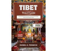 Tibet Travel Guide 2026: Discover the Hidden Monasteries, Sacred Lakes, and Timeless Culture of the Himalayan Plateau (Journeys of Desire and Discovery)