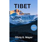 Tibet Travel Guide 2026: Land of Snow and Soul: Discovering the Sacred Landscapes of Tibet” (Journeys Across Global Horizons: Navigate diverse ... culture, & adventure in each destination)