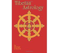 Tibetan Astrology: The Astrology And Geomancy Of Tibet