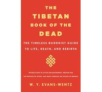 Tibetan Book of the Dead: The Timeless Buddhist Guide to Life, Death, and Rebirth