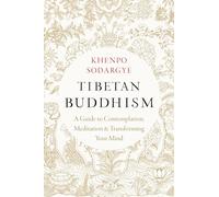 Tibetan Buddhism: A Guide to Contemplation, Meditation, and Transforming Your Mind