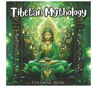 Tibetan Mythology: Mythical Coloring Book For All Ages: Explore Ancient Himalayan Legends Through Bold, Beautiful Illustrations - Perfect for Kids, Teens, and Adults (Ancient Mythology Series)