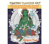 Tibetan Thangka Art: Adult Coloring Book of Thangkas, Mandalas, and Deities for Mindfulness and Meditation