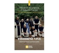 Tibhirine vive. L'eredità dei monaci martiri in Algeria (Testimoni)