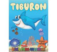 Tiburón Libro para colorear Para niños: 40 divertidas páginas para colorear de tiburones: blanco, azul, martillo y otros tiburones para niños y niñas de 4 a 8 años