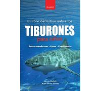 Tiburones para niños: El libro definitivo sobre tiburones con más de 100 datos sorprendentes, fotografías y cuestionarios: 10 (Libros de Animales Para Niños)