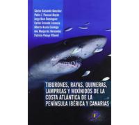 Tiburones, rayas, quimeras, lampreas y mixínidos de la costa atlántica de la península ibérica y canarias (SIN COLECCION)