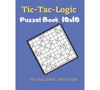 Tic Tac Logic 100 Challenges & Solution: Entertaining Hard Level Puzzles Two Per Page 10 X 10 (Tic Tac Logic Puzzles)