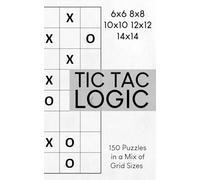 Tic Tac Logic: 150 Puzzles in a Mix of Grid Sizes