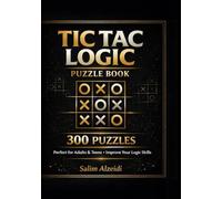 Tic Tac Logic Puzzle Book: 300 Challenging Puzzles - Easy, Medium & Hard Brain Teasers
