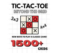 Tic-Tac-Toe: Beyond the Grid: NEW WAYS TO PLAY A CLASSIC GAME!