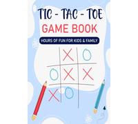 Tic-Tac-Toe Games for Kids: Fun Travel Activity Book with Easy Tic-Tac-Toe Grids for Boys, Girls, Families, Road Trips, Vacations, Classrooms, Parties, and Screen-Free Entertainment