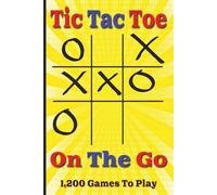 Tic Tac Toe On The Go: Perfect Portable Travel Game Notebook for Kids, Families, and Road Trips | 6 x 9 Inches | 100 Pages