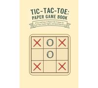 TIC-TAC-TOE: PAPER GAME BOOK: A Fun and Easy 2-Player X & O Game for Road Trips, Family Nights, and Quick Brain Breaks