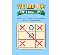 TIC-TAC-TOE : PAPER GAME BOOK: Endless Fun - Great for Travel, Classrooms, Parties & Quick Brain Breaks
