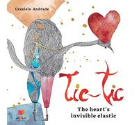 Tic-Tic:: the heart's invisible elastic (Acolá Editora)