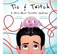Tic & Twitch: A Story About Tourette Syndrome