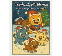 Tichat et Nini et les mystères de Noël - Illustré en couleur et à colorier.: 3 aventures drôles et magiques pour les enfants de 3 à 8 ans - avec ... Et un mini cahier d'initiation à l'écriture.