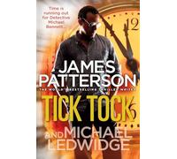 Tick Tock: (Michael Bennett 4). Michael Bennett is running out of time to stop a deadly mastermind