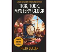 Tick, Tock, Mystery Clock (A Right Royal Cozy Investigation Mystery): Large Print Edition (A Right Royal Cozy Investigation (Large Print Editions))